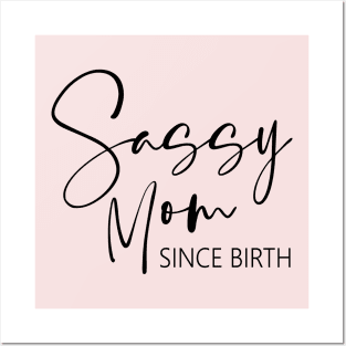 Sassy Mom Since Birth Posters and Art